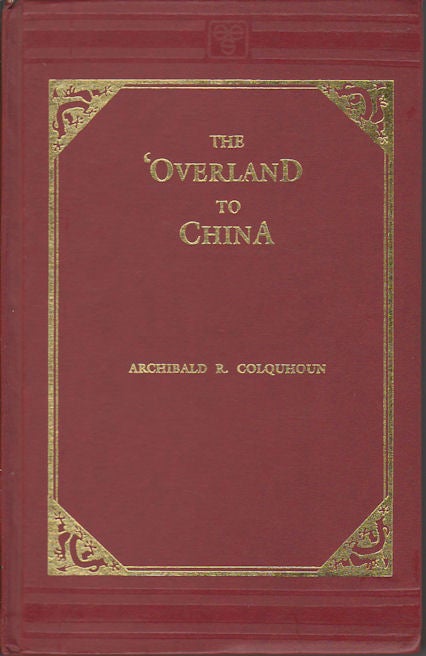 Stock ID #166845 The 'Overland' to China. ARCHIBALD R. COLQUHOUN.
