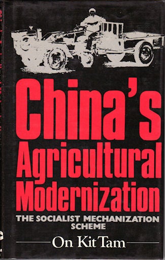 Stock ID #16686 China's Agricultural Modernization. The Socialist Mechanization Scheme. ON KIT TAM.