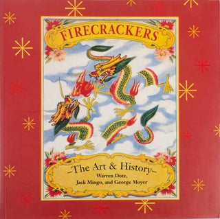 Stock ID #166884 Firecrackers. The Art & History. WARREN DOTZ, JACK MINGO, GEORGE MOYER