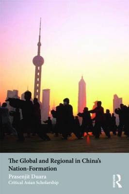 Stock ID #166893 The Global and Regional in China's Nation-Formation. PRASENJIT DUARA