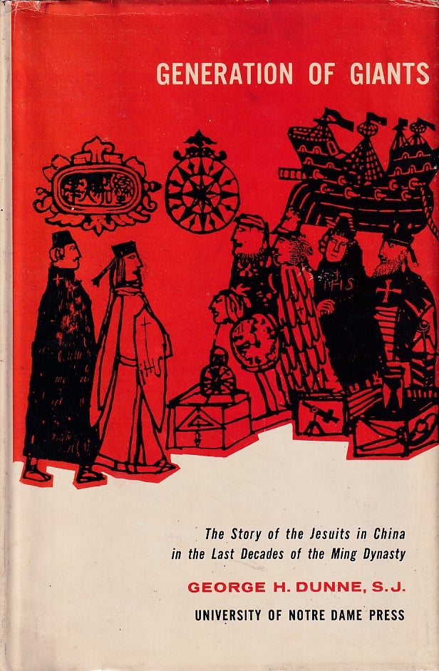 Stock ID #166895 Generation of Giants. The Story of the Jesuits in China in the Last Decade of the Ming Dynasty. GEORGE H. DUNNE.