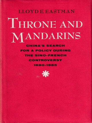 Stock ID #166901 Throne and Mandarins. China's Search for a Policy During the Sino-French...