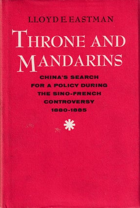 Stock ID #166901 Throne and Mandarins. China's Search for a Policy During the Sino-French...