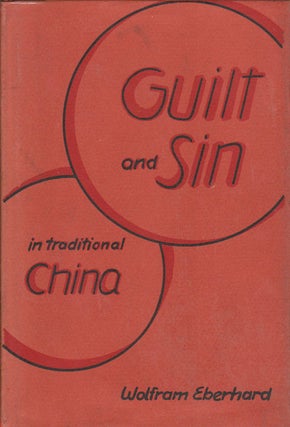 Stock ID #166904 Guilt and Sin in Traditional China. WOLFRAM EBERHARD