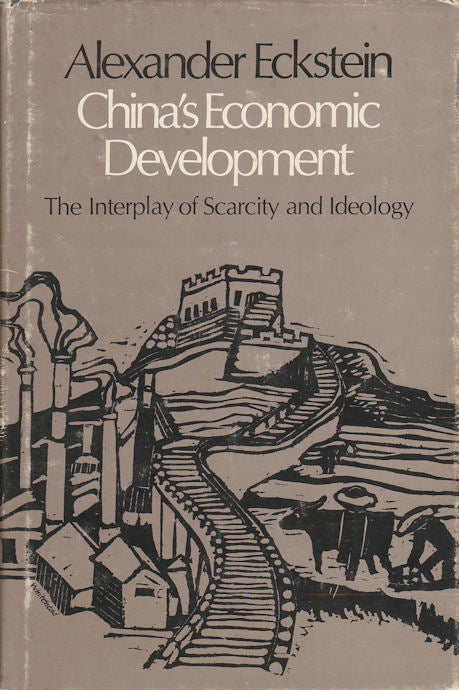 Stock ID #166910 China's Economic Development. The Interplay of Scarcity and Ideology. ALEXANDER ECKSTEIN.