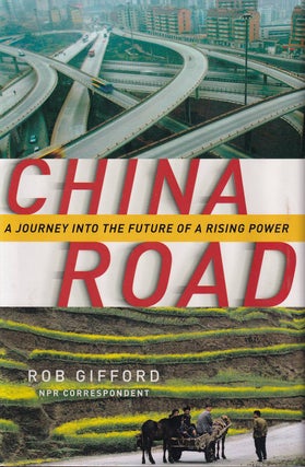 Stock ID #166947 China Road. A Journey into the Future of a Rising Power. ROB GIFFORD