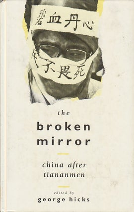 Stock ID #166954 The Broken Mirror. China After Tiananmen. GEORGE HICKS