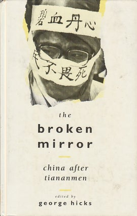 Stock ID #166954 The Broken Mirror. China After Tiananmen. GEORGE HICKS