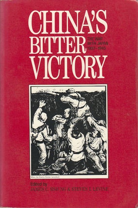 Stock ID #167001 China's Bitter Victory. The War with Japan 1937-1945. JAMES C. HSIUNG, STEVEN I....