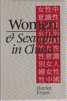 Stock ID #167031 Women and Sexuality in China. Female Sexuality and Gender Since 1949. HARRIET EVANS