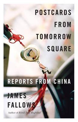 Stock ID #167045 Postcards from Tomorrow Square. Reports from China. JAMES FALLOWS