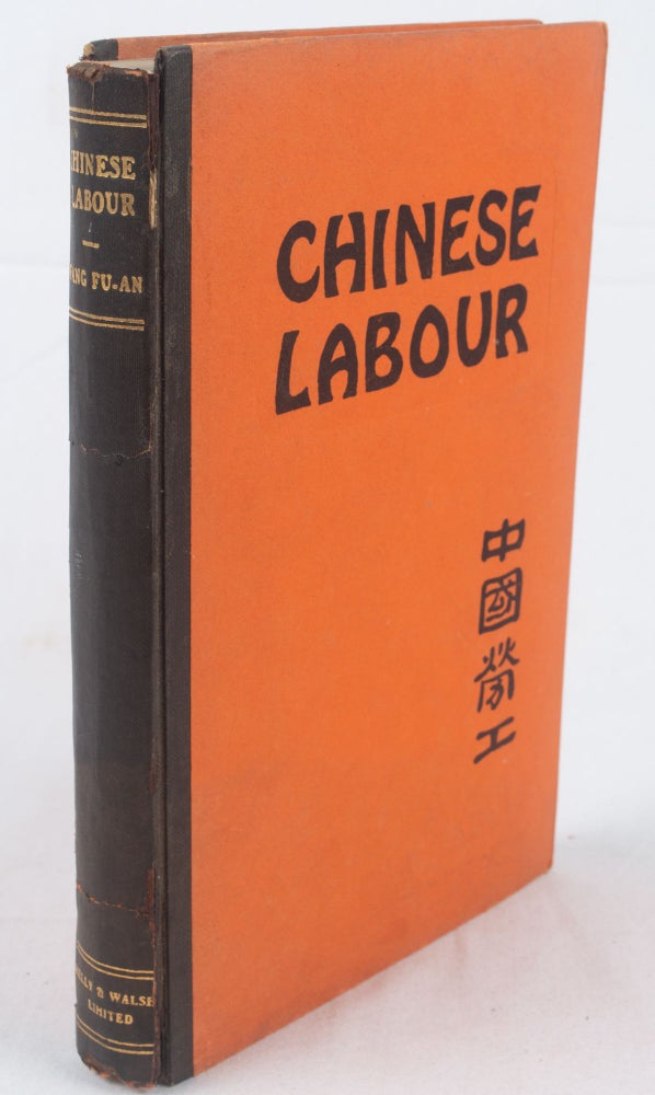 Stock ID #167047 Chinese Labour: An Economic and Statistical Survey of the Labour Conditions and Labour Movements in China With the Recent Labour Laws Promulgated by the National Government. FU-AN FANG.