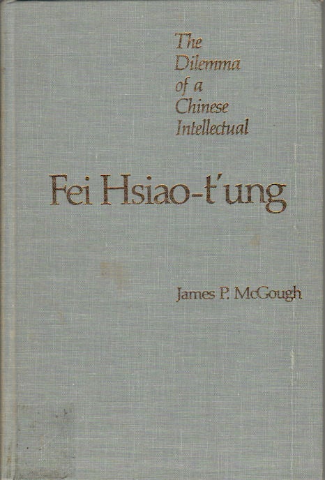 Stock ID #167051 The Dilemma of a Chinese Intellectual. FEI HSIAO-T'UNG.