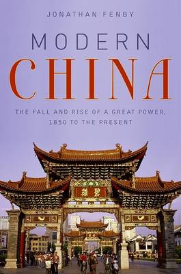 Stock ID #167060 Modern China. The Fall and Rise of a Great Power, 1850 to the Present. JONATHAN...