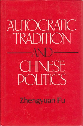 Stock ID #167129 Autocratic Tradition and Chinese Politics. ZHENGYUAN FU
