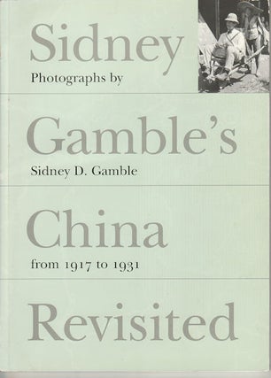 Stock ID #167148 Sidney Gamble's China Revisited. Photographs by Sidney D Gamble from 1917 to...