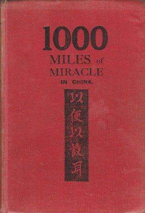 Stock ID #167175 A Thousand Miles of Miracle in China. A Personal Record of God's Delivering...