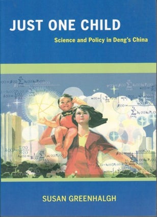 Stock ID #167201 Just One Child. Science and Policy in Deng's China. SUSAN GREENHALGH