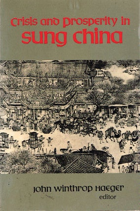 Stock ID #167217 Crisis and Prosperity in Sung China. JOHN WINTHROP HAEGER
