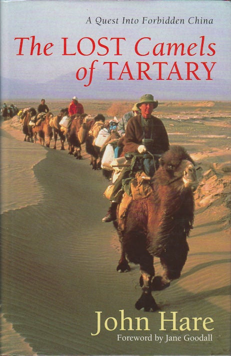 Stock ID #167236 The Lost Camels of Tartary. A Quest into Forbidden China. JOHN HARE.