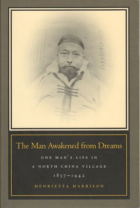 Stock ID #167244 The Man Awakened from Dreams. One Man's Life in a North China Village 1857-1942....