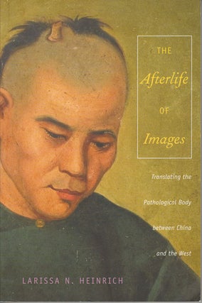 Stock ID #167265 The Afterlife of Images Translating the Pathological Body Between China and the...