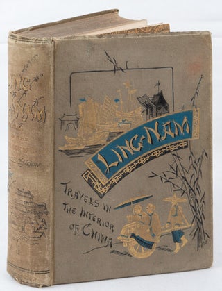 Stock ID #167266 Ling-Nam or Interior Views of Southern China Including Explorations in the...