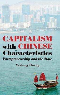 Stock ID #167279 Capitalism with Chinese Characteristics. Entrepreneurship and the State. YASHENG HUANG.