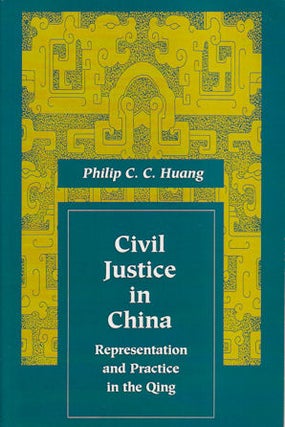 Stock ID #167281 Civil Justice in China. Representation and Practice in the Qing. PHILIP C. C. HUANG