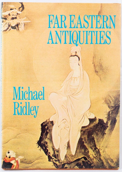 Stock ID #167289 Far Eastern Antiquities. A Book for Collectors. MICHAEL RIDLEY.