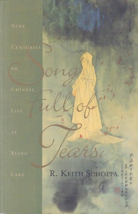Stock ID #167352 Song Full of Tears. Nine Centuries of Chinese Life at Xiang Lake. R. KEITH SCHOPPA