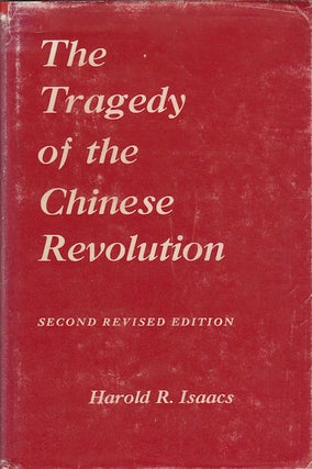 Stock ID #167383 The Tragedy of the Chinese Revolution. HAROLD R. ISAACS