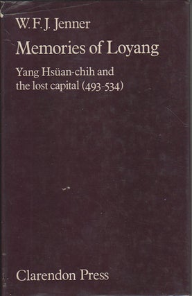 Stock ID #167400 Memories of Loyang. Yang Hsuan-chih and the Lost Capital (493-534). W. J. F. JENNER