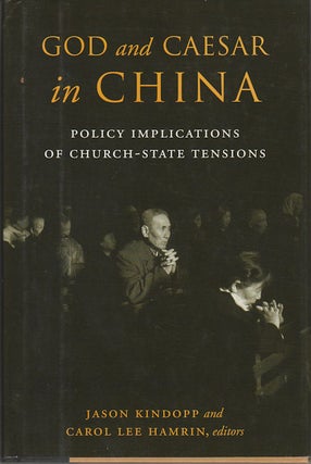 Stock ID #167461 God and Caesar in China. Policy Implications of Church-State Tensions. JASON...