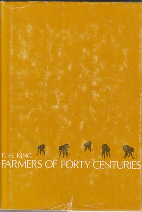 Stock ID #167463 Farmers of Forty Centuries or Permanent Agriculture in China, Korea and Japan....