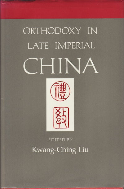 Stock ID #167507 Orthodoxy in Late Imperial China. KWANG-CHING LIU.