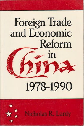 Stock ID #167536 Foreign Trade and Economic Reform in China. NICHOLAS R. LARDY, UNIVERSITY OF...