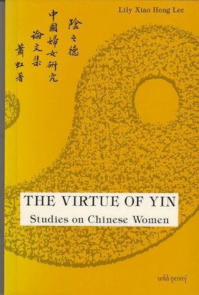 Stock ID #167557 The Virtue of Yin Studies on Chinese Women. LILY XIAO HONG LEE