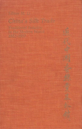 Stock ID #167601 China's Silk Trade. Traditional Industry in the Modern World. 1842-1937. LILLIAN...