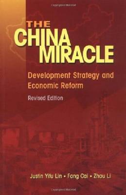 Stock ID #167620 The China Miracle. Development Strategy and Economic Reform. FANG CAI, JUSTIN...
