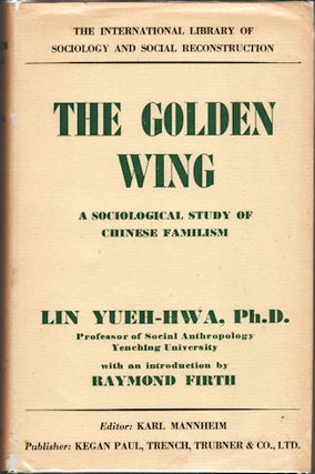 Stock ID #167621 The Golden Wing A Sociological Study of Chinese Familism. YUEH-HWA LIN