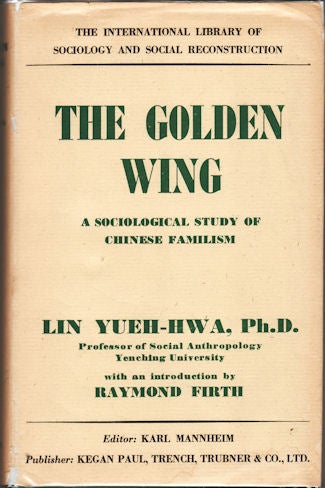Stock ID #167621 The Golden Wing A Sociological Study of Chinese Familism. YUEH-HWA LIN.