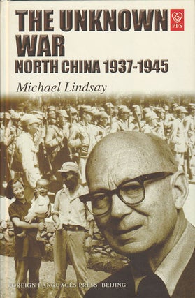 Stock ID #167624 The Unknown War. North China 1937-1945. MICHAEL LINDSAY