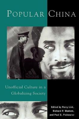 Stock ID #167630 Popular China. Unofficial Culture in a Globalizing Society. PERRY LINK, PAUL G.,...