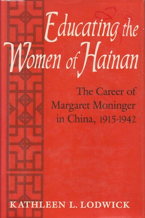 Stock ID #167658 Educating the Women of Hainan. The Career of Margaret Moninger in China,...