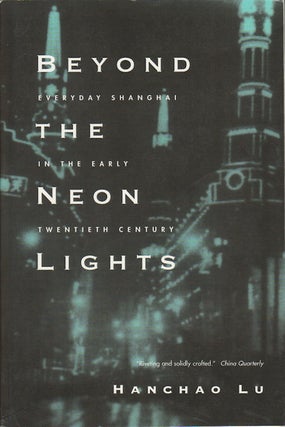Stock ID #167669 Beyond the Neon Lights. Everyday Shanghai in the Early Twentieth Century....