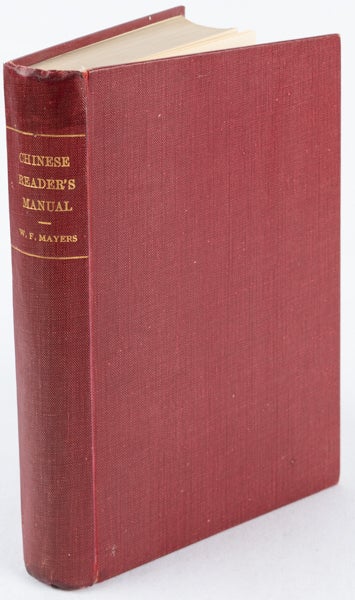 Stock ID #167734 The Chinese Reader's Manual. A Handbook of Biographical, Historical, Mythological, and General Literary Reference. WILLIAM FREDERICK MAYERS.