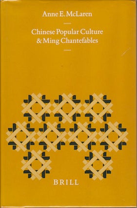 Stock ID #167745 Chinese Popular Culture and Ming Chantefables. ANNE E. MCLAREN