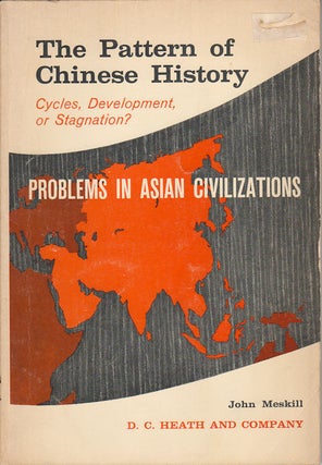 Stock ID #167760 The Pattern of Chinese History. Cycles, Development, or Stagnation? JOHN MESKILL