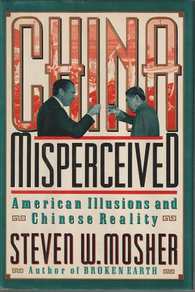 Stock ID #167789 China Misperceived. American Illusions and Chinese Reality. STEVEN W. MOSHER